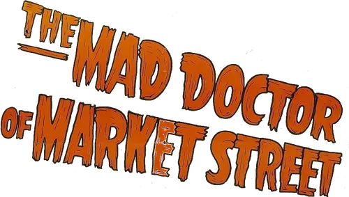 The Mad Doctor of Market Street