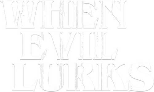 When Evil Lurks