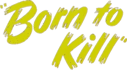 Born to Kill