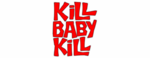 Kill, Baby... Kill!