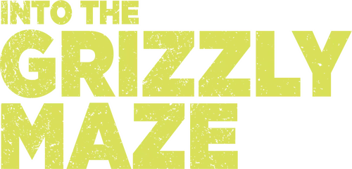 Into the Grizzly Maze