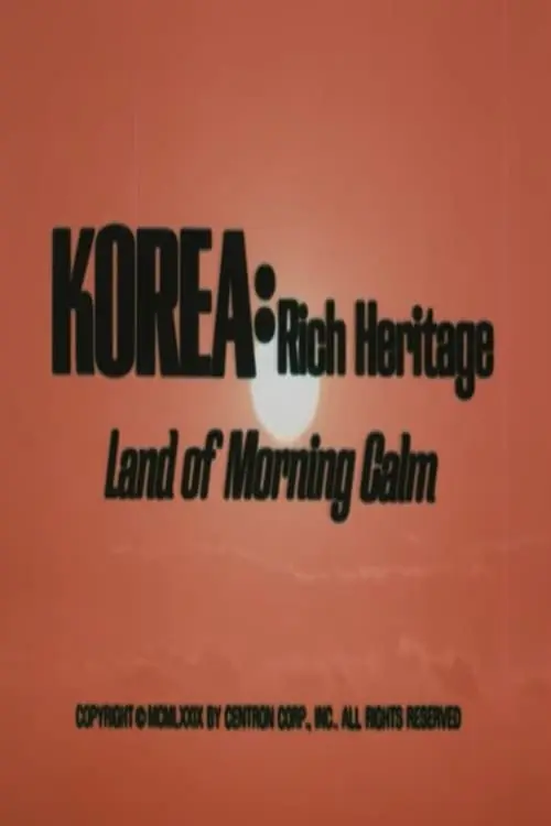 Korea: Rich Heritage, Land of Morning Calm