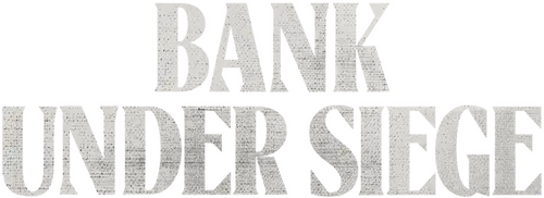 Bank Under Siege