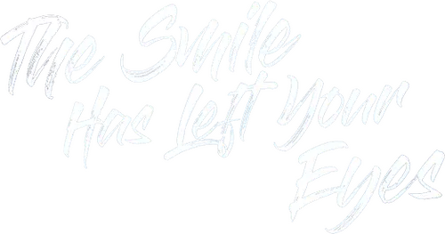 The Smile Has Left Your Eyes