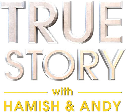 True Story with Hamish & Andy