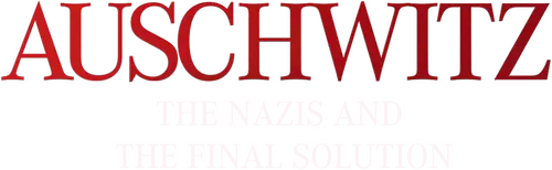 Auschwitz: The Nazis and the Final Solution