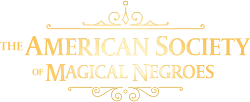 The American Society of Magical Negroes