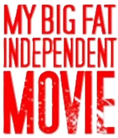 My Big Fat Independent Movie