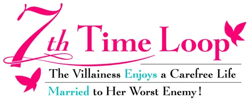 7th Time Loop: The Villainess Enjoys a Carefree Life Married to Her Worst Enemy!