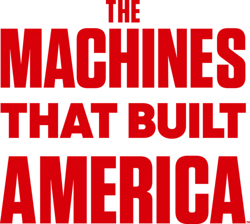 The Machines That Built America