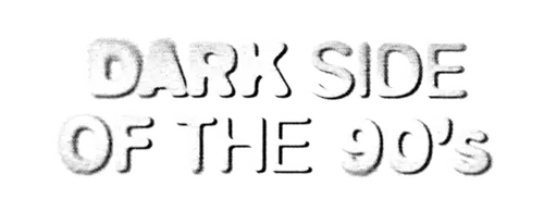 Dark Side of the 90's