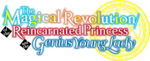 The Magical Revolution of the Reincarnated Princess and the Genius Young Lady