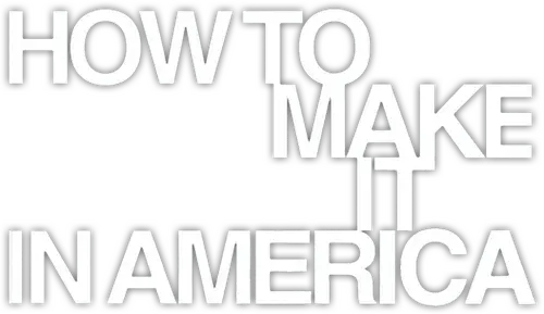 How to Make It in America