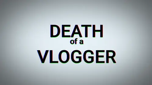 Death of a Vlogger