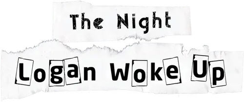 The Night Logan Woke Up