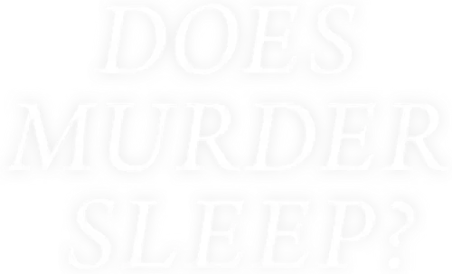 Does Murder Sleep