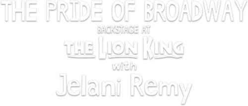 The Pride of Broadway: Backstage at 'The Lion King' with Jelani Remy