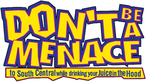 Don't Be a Menace to South Central While Drinking Your Juice in the Hood