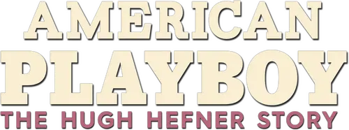 American Playboy: The Hugh Hefner Story