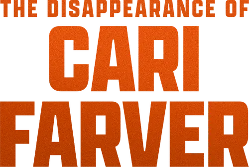 The Disappearance of Cari Farver