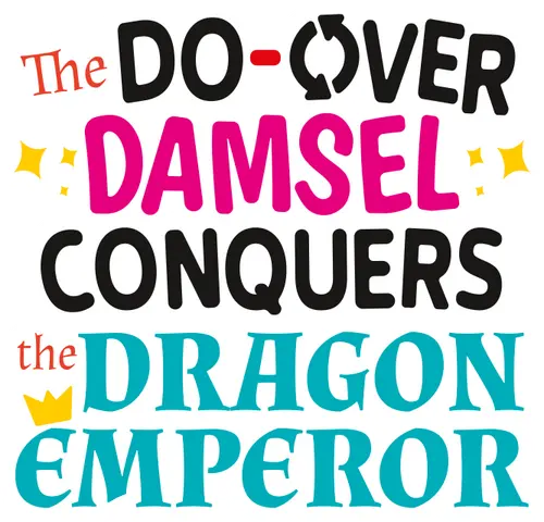 The Do-Over Damsel Conquers The Dragon Emperor