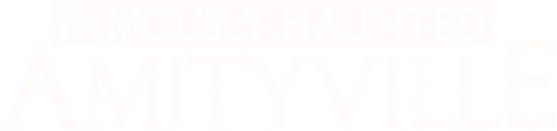 Famously Haunted: Amityville
