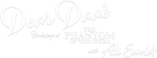 Dear Daaé: Backstage at 'The Phantom of the Opera' with Ali Ewoldt