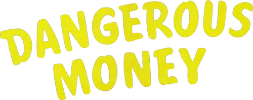 Dangerous Money