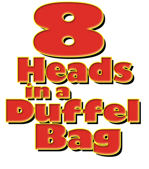 8 Heads in a Duffel Bag