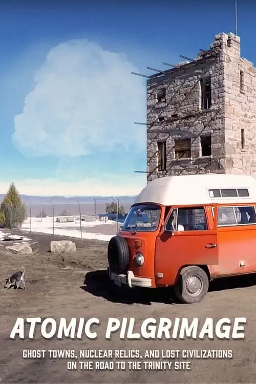 Atomic Pilgrimage: Ghost Towns, Nuclear Relics, and Lost Civilizations on the Road to the Trinity Site