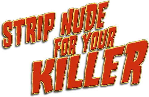 Strip Nude for Your Killer