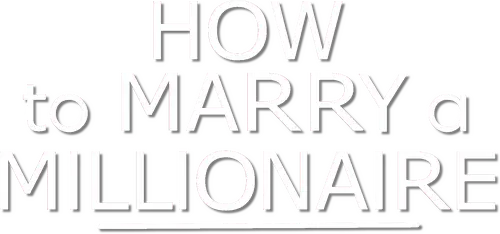 How to Marry a Millionaire