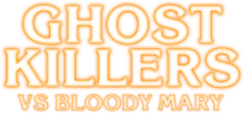 Ghost Killers vs. Bloody Mary