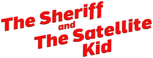 The Sheriff and the Satellite Kid