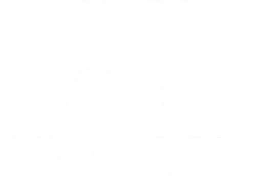 Murder Most Horrid